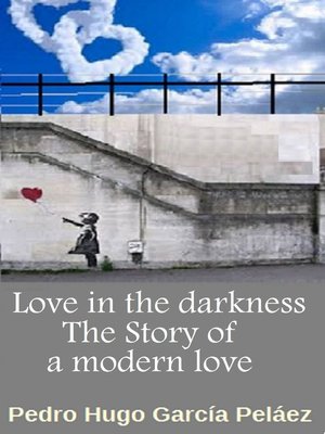cover image of Love in the Darkness the Story of a Modern Love